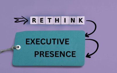 Rethinking Executive Presence: It Starts from the Inside Out